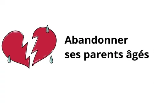 Abandonner ses parents âgés : les raisons et les risques !
