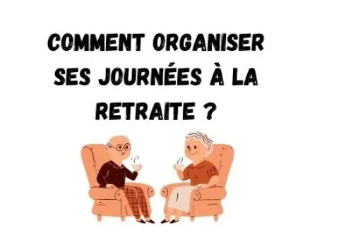 Comment organiser ses journées à la retraite ? 15 conseils