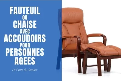 Fauteuil ou chaise avec accoudoirs pour personne âgée : comment choisir